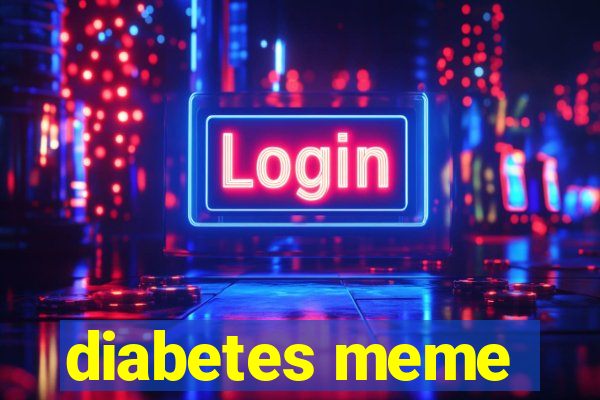 diabetes meme